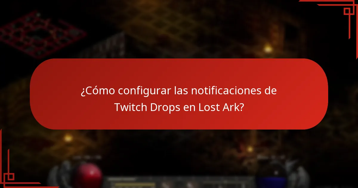 ¿Cómo configurar las notificaciones de Twitch Drops en Lost Ark?