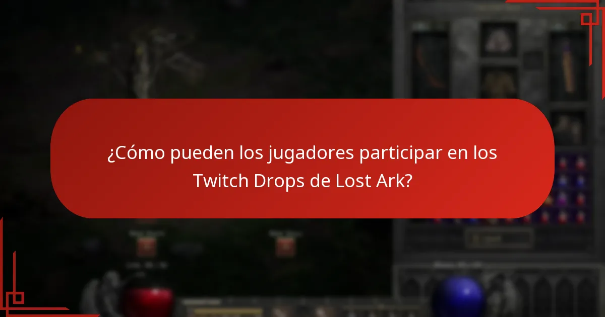 ¿Cómo pueden los jugadores participar en los Twitch Drops de Lost Ark?