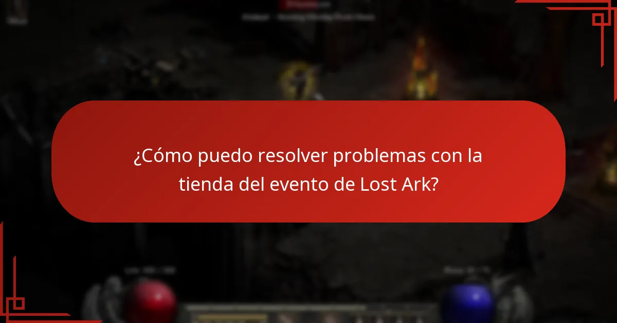 ¿Cómo puedo resolver problemas con la tienda del evento de Lost Ark?