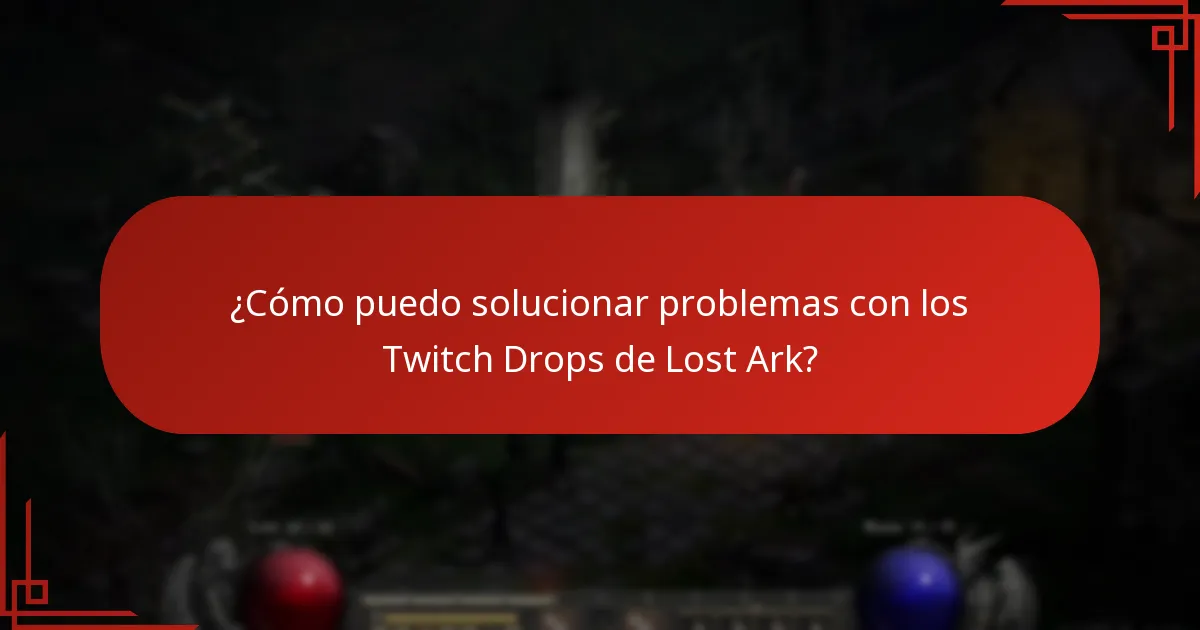 ¿Cómo puedo solucionar problemas con los Twitch Drops de Lost Ark?