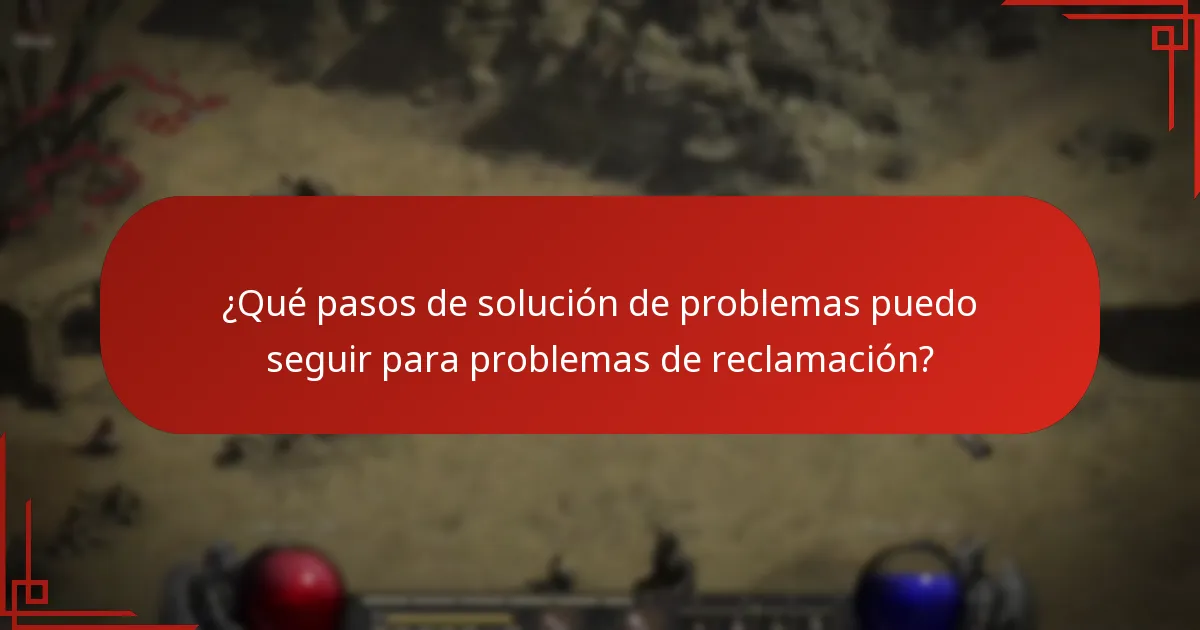 ¿Qué pasos de solución de problemas puedo seguir para problemas de reclamación?
